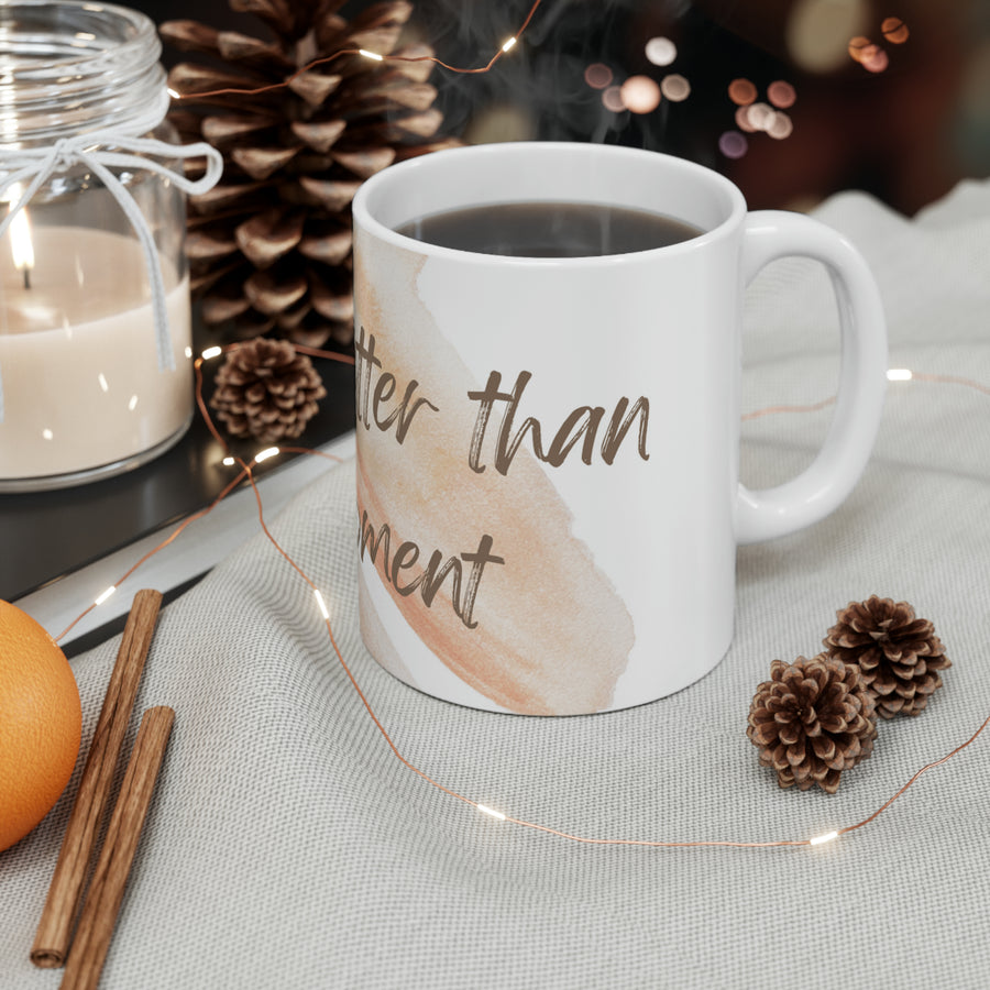 Ceramic Mug 11oz-You Are Better Than This Moment' mug