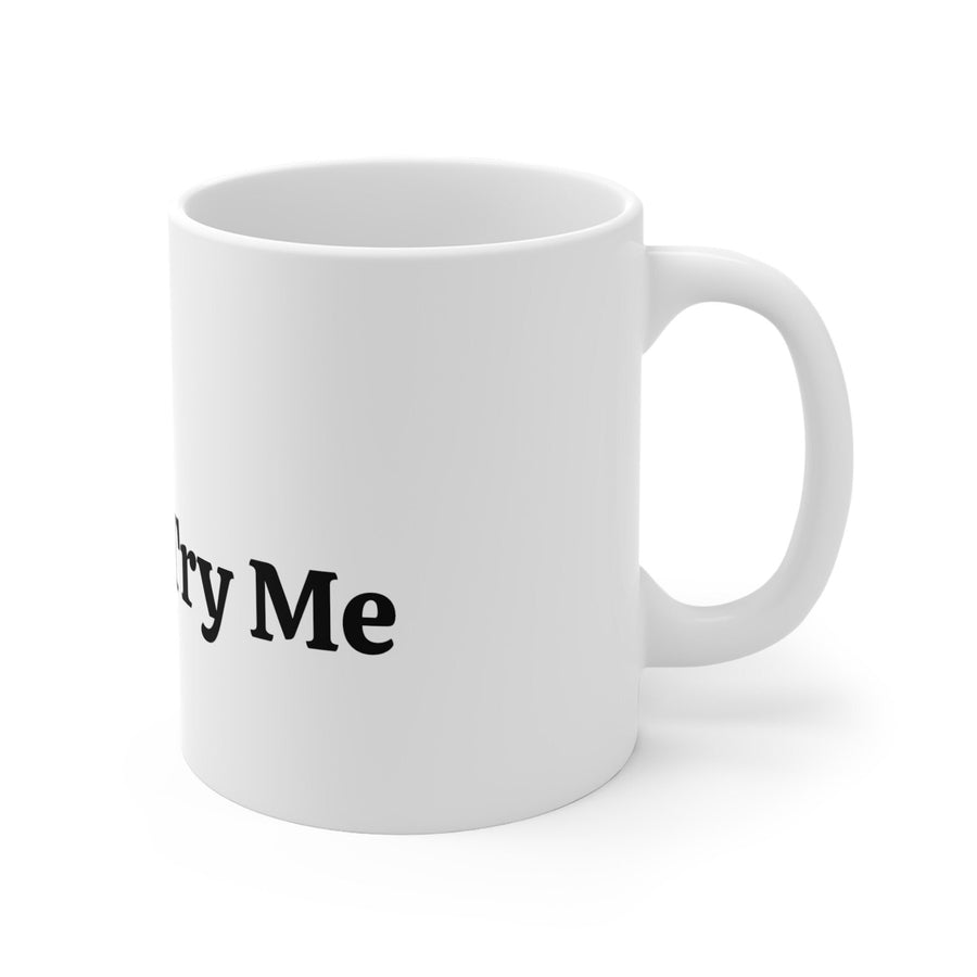 Mug 11oz-&#39;Try God, Don&#39;t Try Me