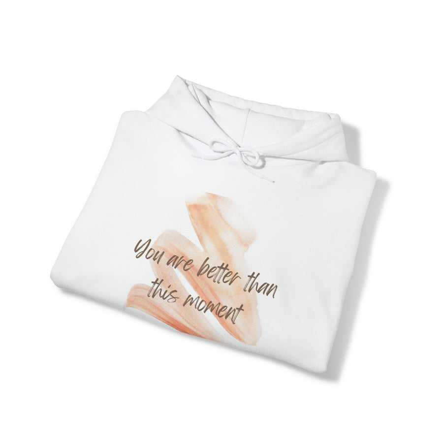 Unisex Heavy Blend™ Hooded Sweatshirt- &quot;You are better than this moment&quot;