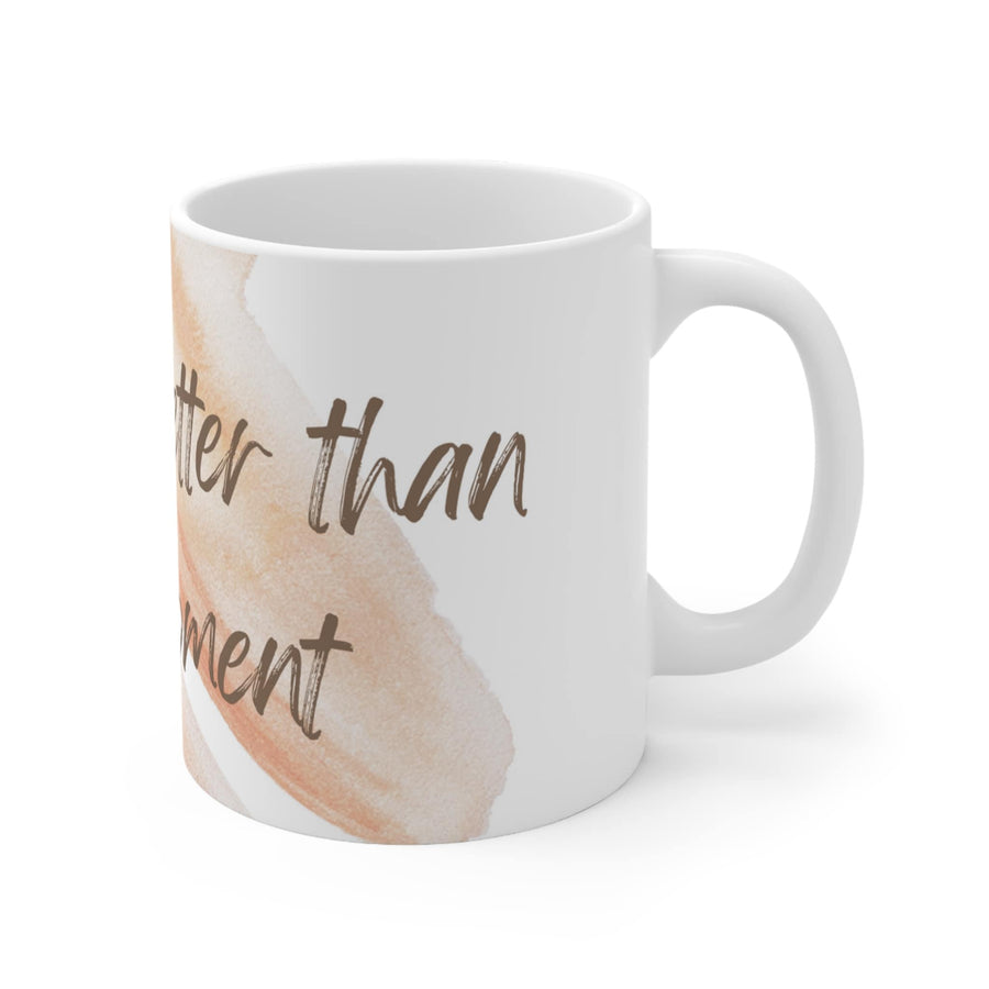 Ceramic Mug 11oz-You Are Better Than This Moment&#39; mug