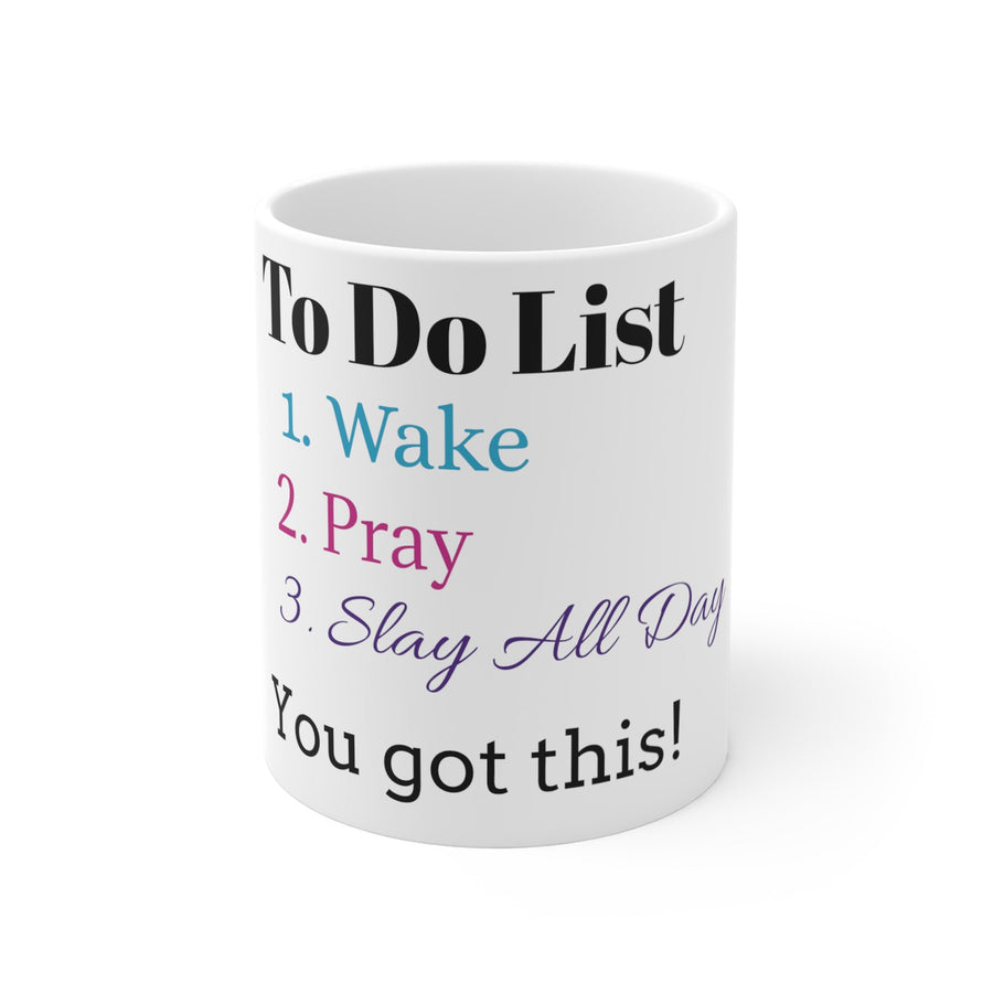 Mug 11oz-To-Do List: Wake, Pray, Slay All Day&#39;