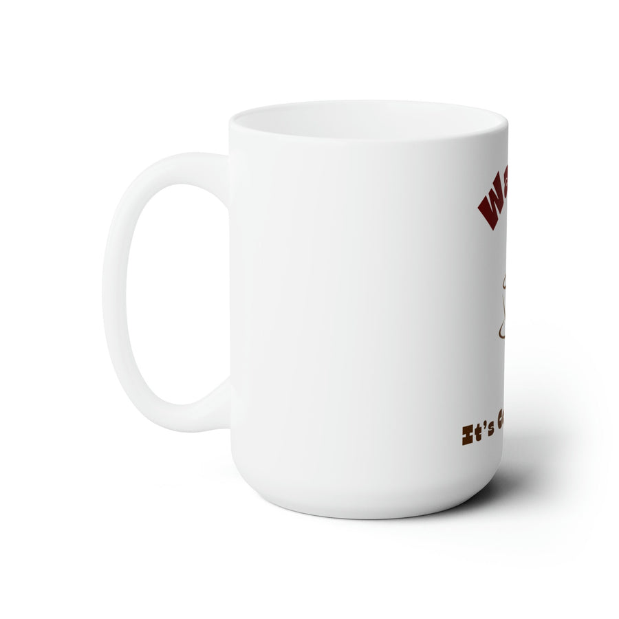 Wait... It&#39;s Coffee Time&#39; Ceramic Mug 15oz