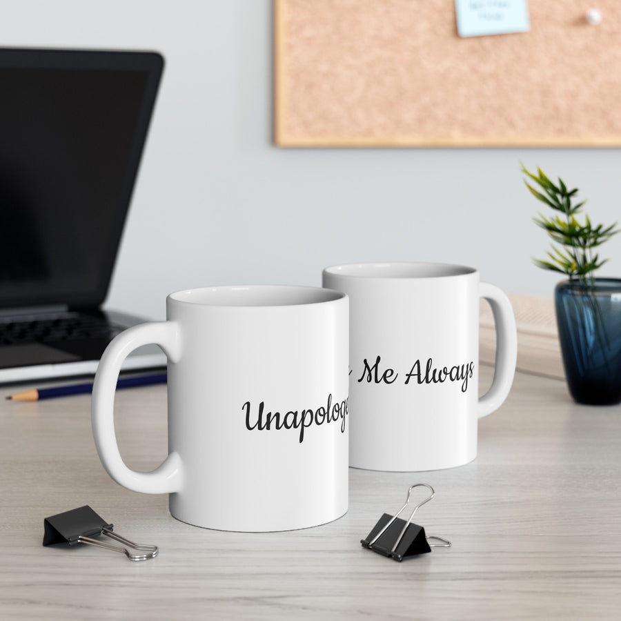 Mug 11oz-Unapologetically Me Always