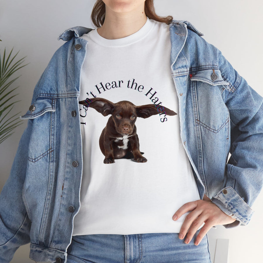 Unisex Heavy Cotton Tee-&#39;I Can&#39;t Hear the Haters&#39;
