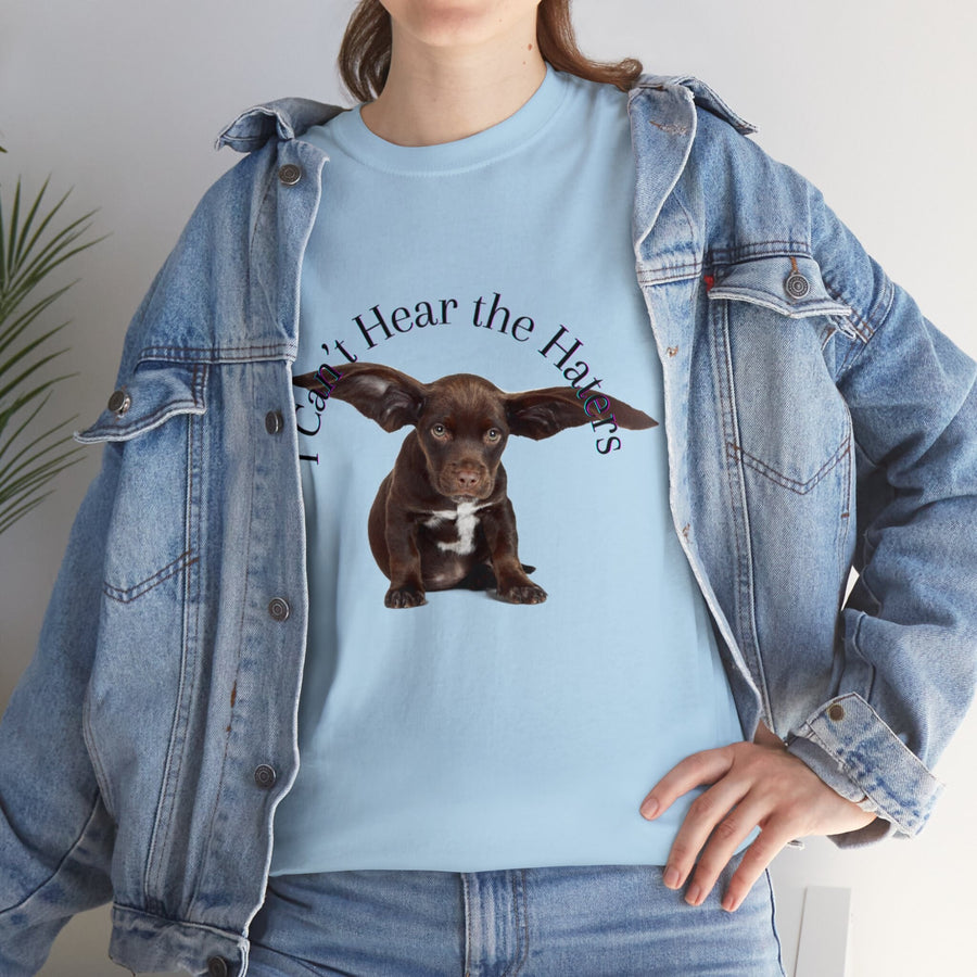 Unisex Heavy Cotton Tee-&#39;I Can&#39;t Hear the Haters&#39;