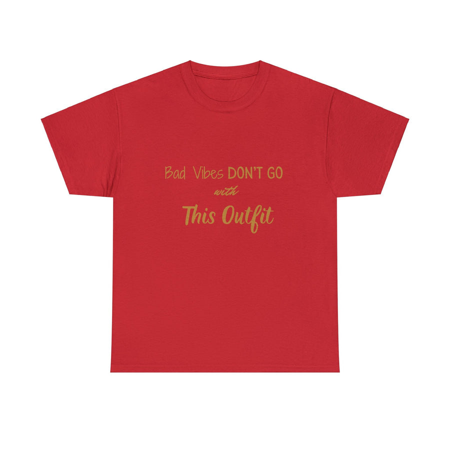 Unisex Heavy Cotton Tee-&quot;Bad Vibes Don&#39;t Go with This Outfit.