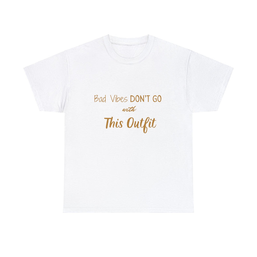 Unisex Heavy Cotton Tee-&quot;Bad Vibes Don&#39;t Go with This Outfit.