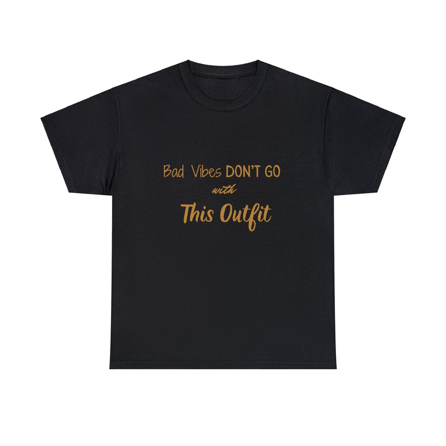 Unisex Heavy Cotton Tee-&quot;Bad Vibes Don&#39;t Go with This Outfit.