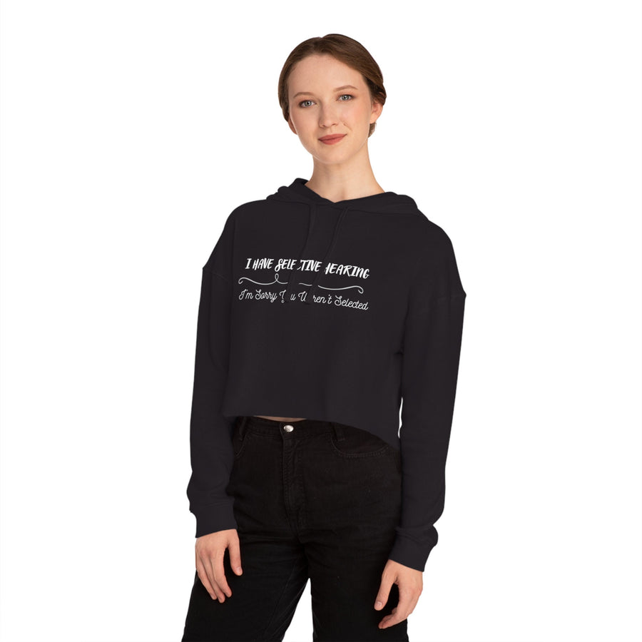 Womens Cropped Hooded Sweatshirt-I Have Selective Hearing