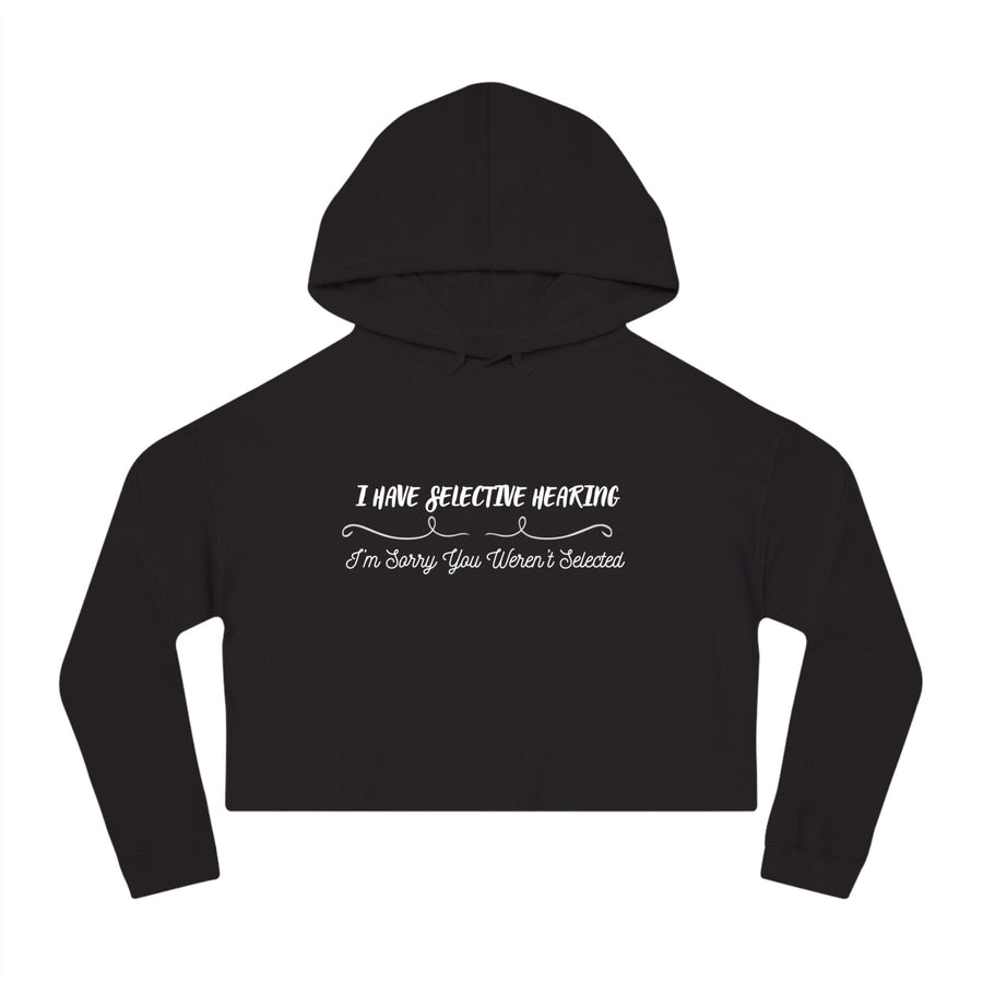 Womens Cropped Hooded Sweatshirt-I Have Selective Hearing