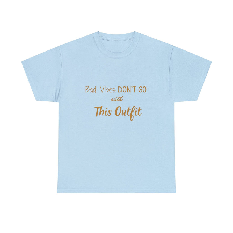 Unisex Heavy Cotton Tee-&quot;Bad Vibes Don&#39;t Go with This Outfit.