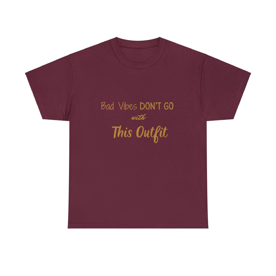 Unisex Heavy Cotton Tee-&quot;Bad Vibes Don&#39;t Go with This Outfit.