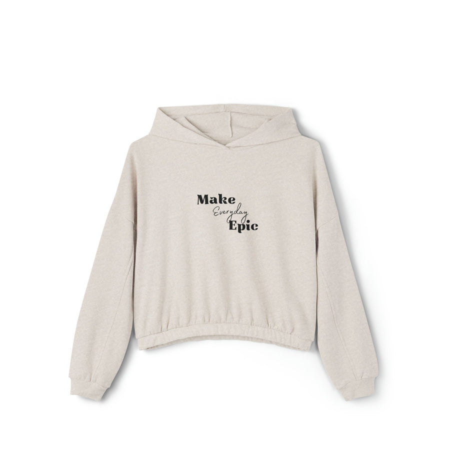 Women&#39;s Cinched Bottom Hoodie-Make Everyday Epic