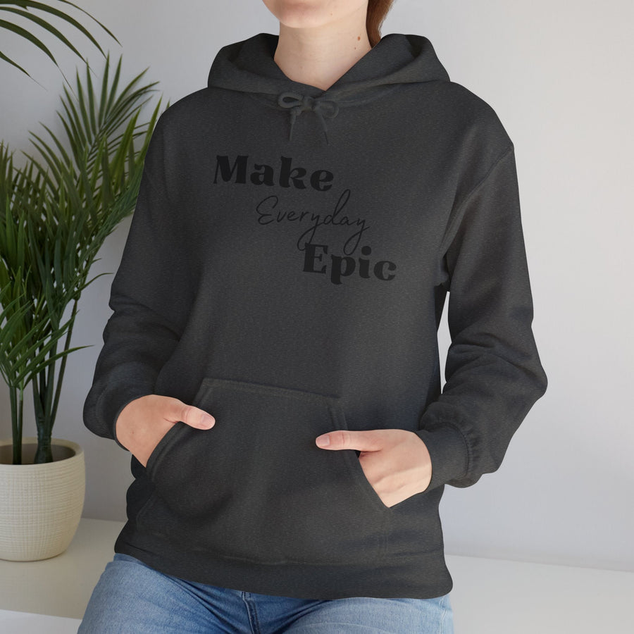 Unisex Heavy Blend™ Hooded Sweatshirt- Make Everyday  Epic